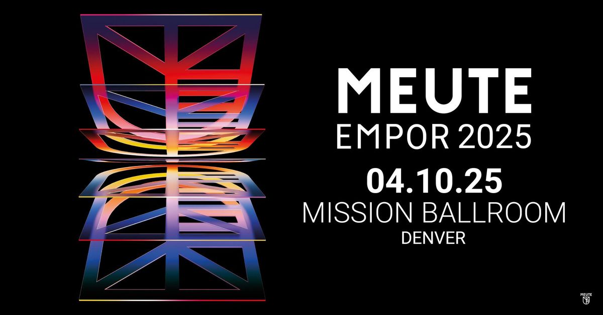 MEUTE | EMPOR 2025 | DENVER, CO