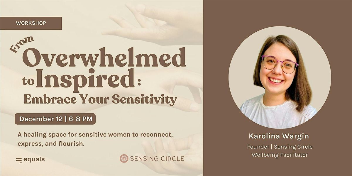 From Overwhelmed to Inspired: Embrace Your Sensitivity