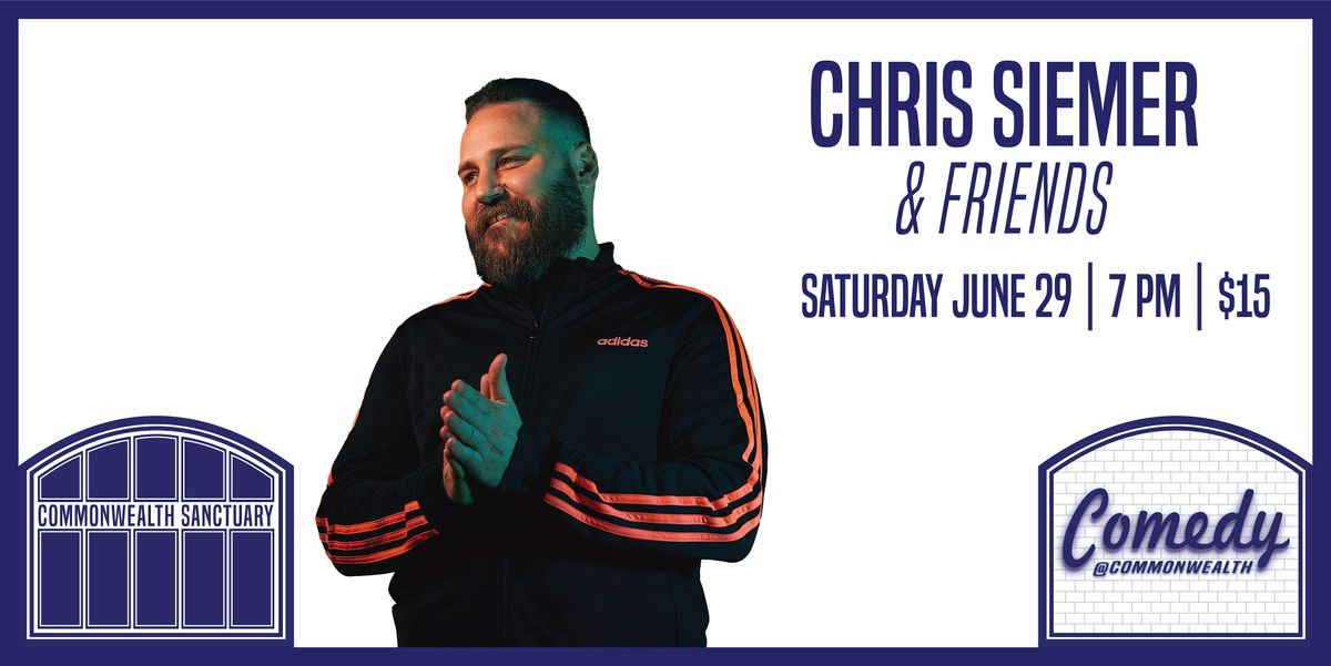 Comedy @ Commonwealth Presents: CHRIS SIEMER AND FRIENDS