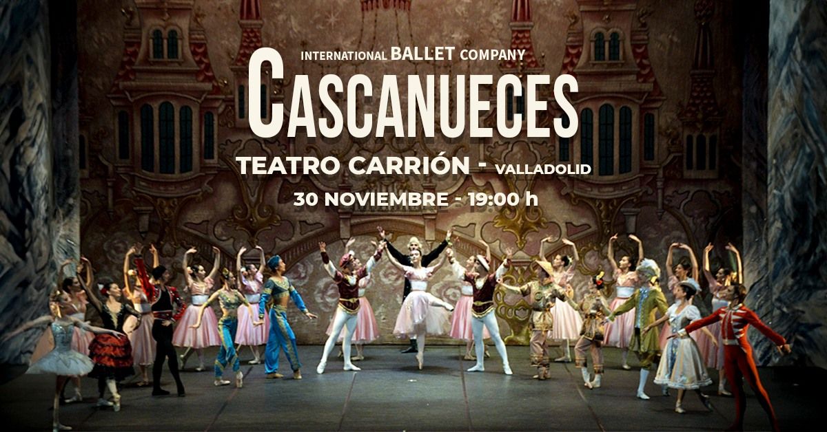 EL CASCANUECES - TEATRO CARRI\u00d3N VALLADOLID