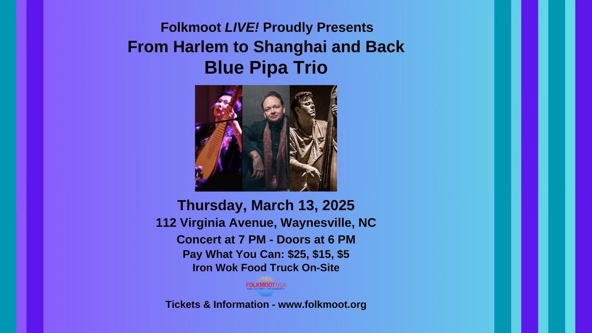 Folkmoot LIVE!  Blue Pipa Trio: \u201cFrom Harlem to Shanghai and Back\u201d