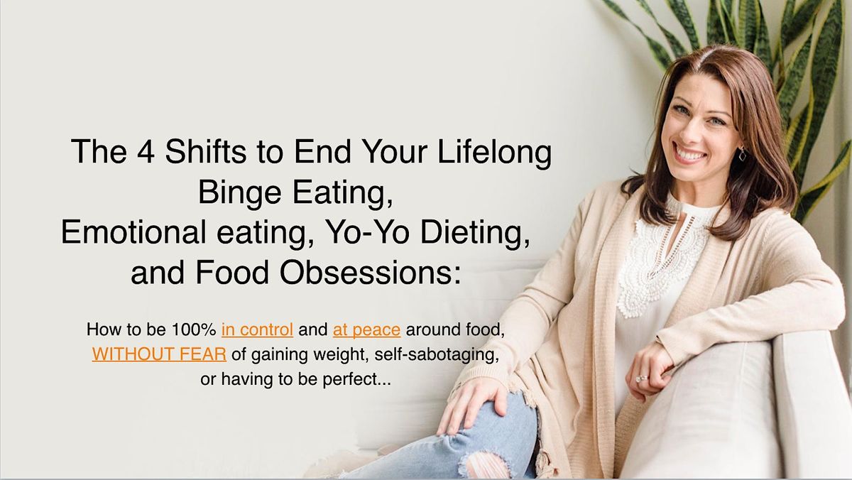 Heal Your Lifelong Binge Eating and Lifelong Dieting [FREE ONLINE EVENT]