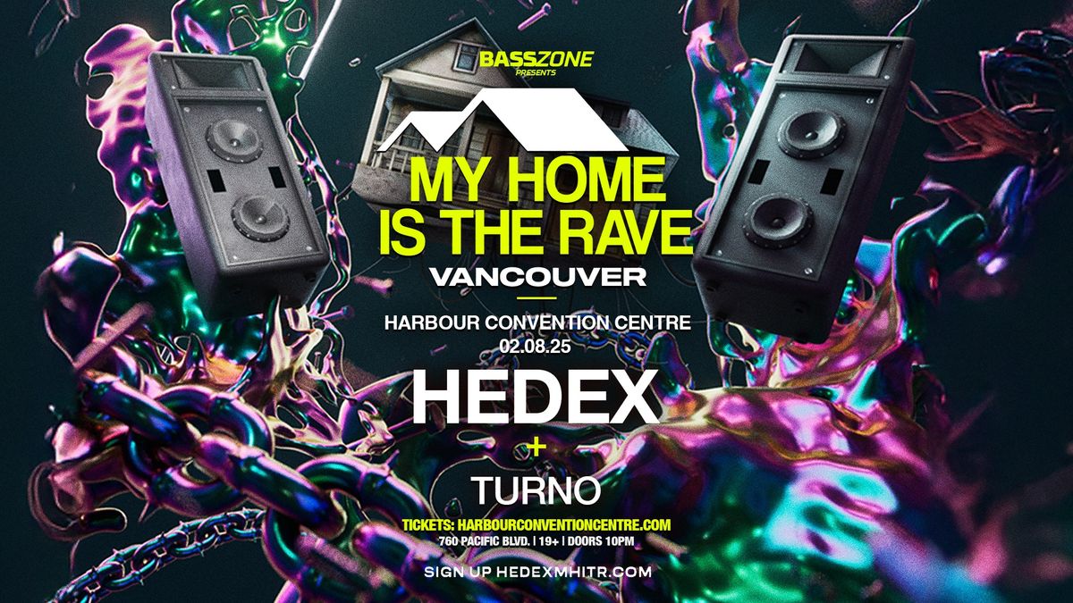 BassZone Presents: HEDEX MHITR VANCOUVER w\/ TURNO