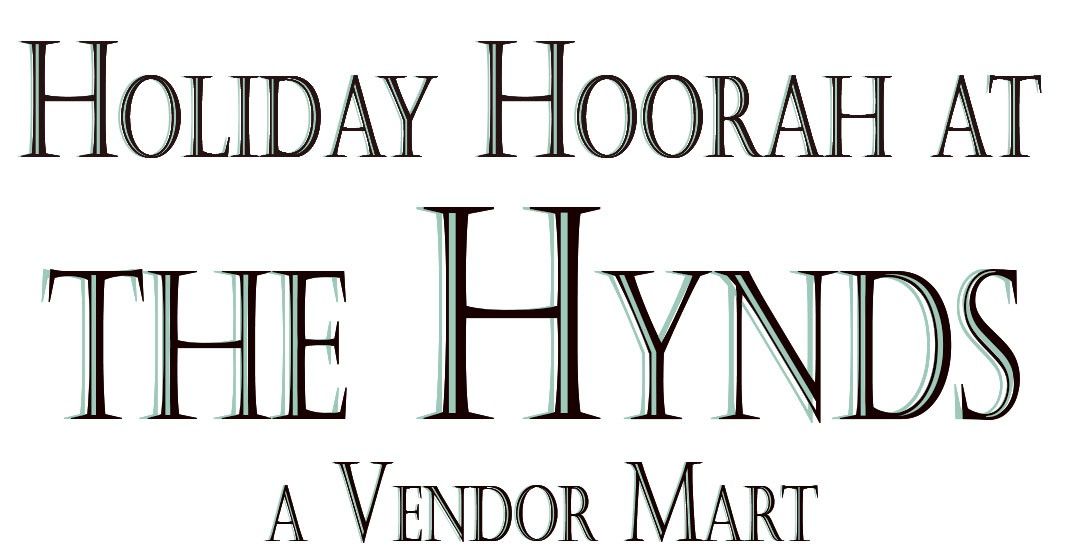 Holiday Hoorah at the Hynds ~ A Vendor Mart