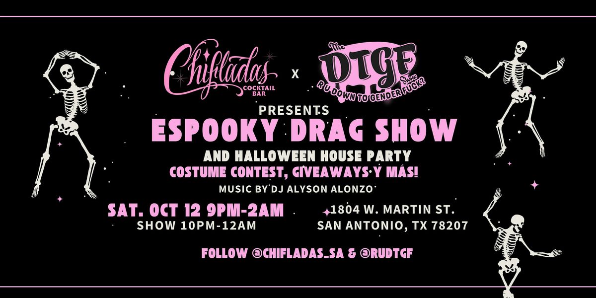 Chifladas x DTGF Espooky Drag Show & Halloween House Party