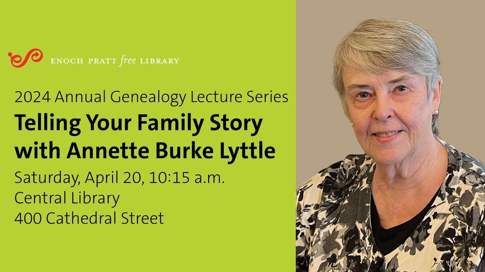 2024 Annual Genealogy Lecture Series, Telling Your Family Story, with Annette Burke Lyttle