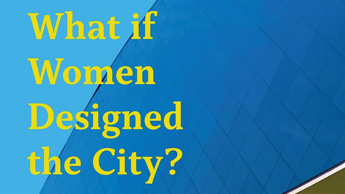 Book Launch: What if Women Designed the City?