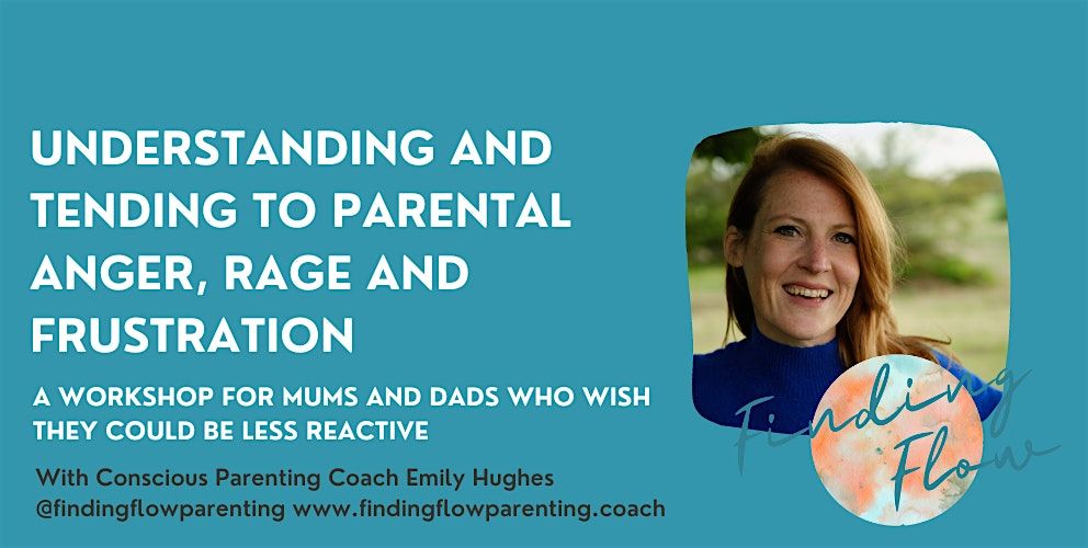 Understanding and Tending to Parental Anger, Rage and Frustration