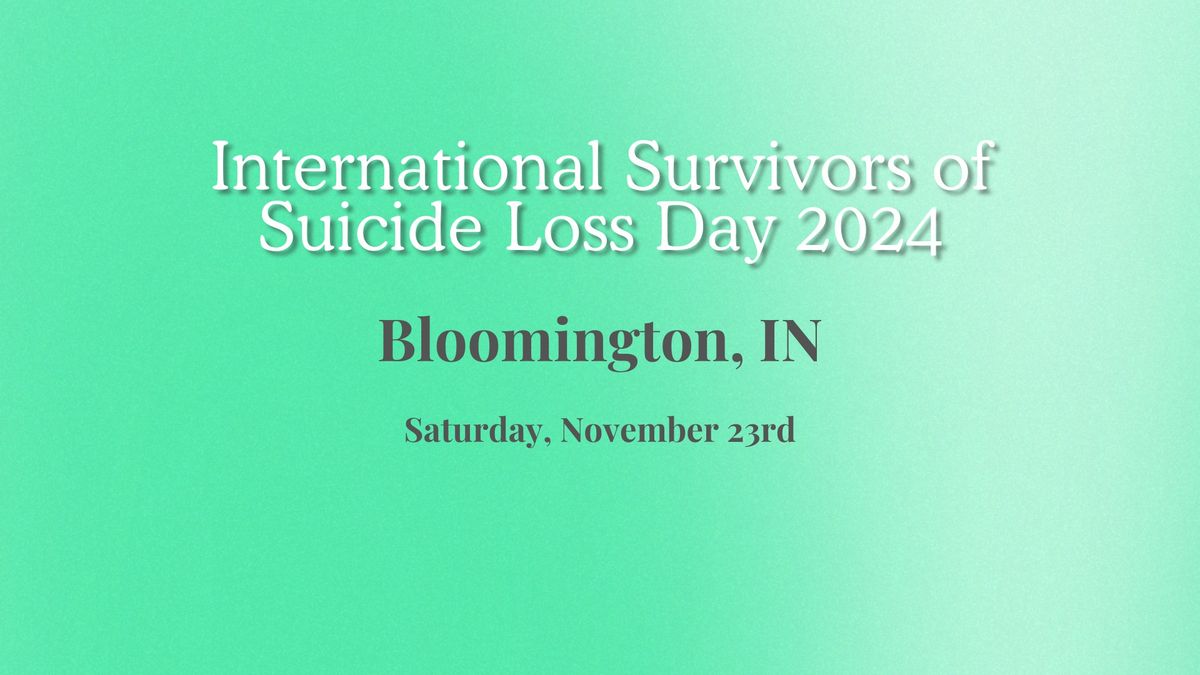 International Survivors of Suicide Loss Day 2024 (Bloomington, IN)