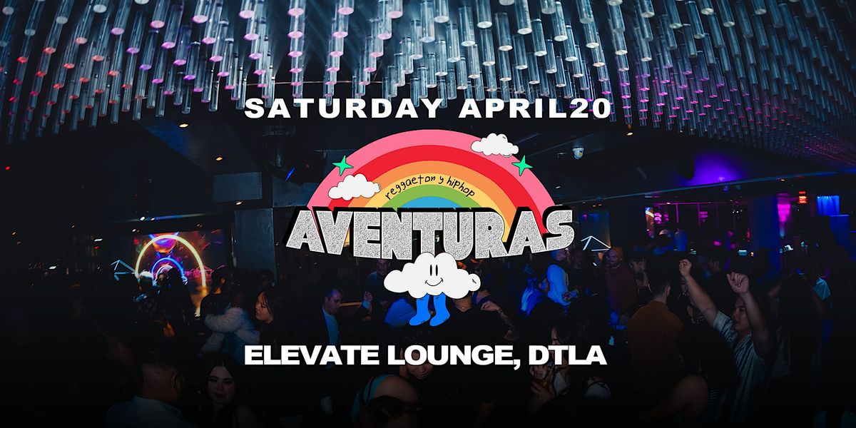Aventuras Reggaeton & Hip-Hop @ Elevate Lounge in DTLA