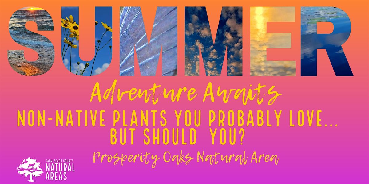 Adventure Awaits - Non-Native Plants You Probably Love\u2026But Should You?