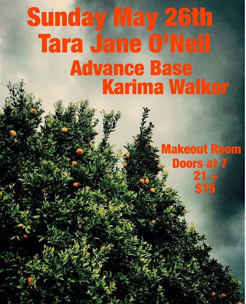 TARA JANE O'NEIL + ADVANCE BASE + KARIMA WALKER AT THE MAKE OUT ROOM!