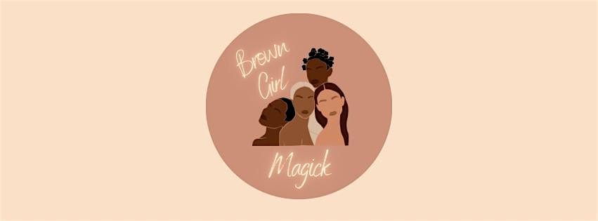 Brown girl Magick wellness event - Summer of self love