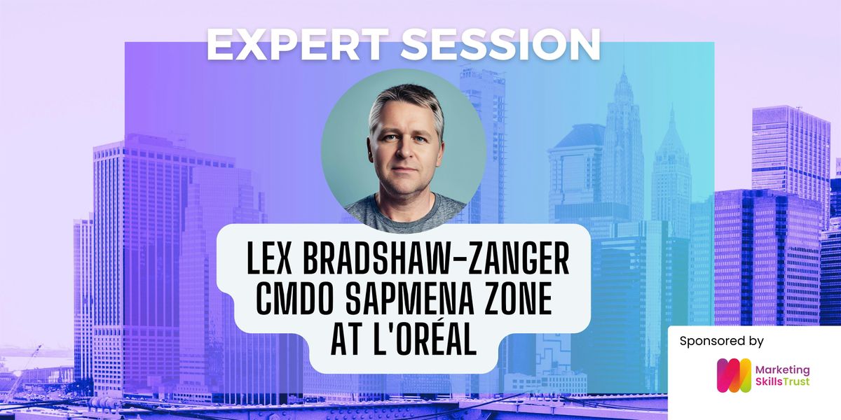 Expert Session with Lex Bradshaw-Zanger, CMDO SAPMENA zone at L'Or\u00e9al