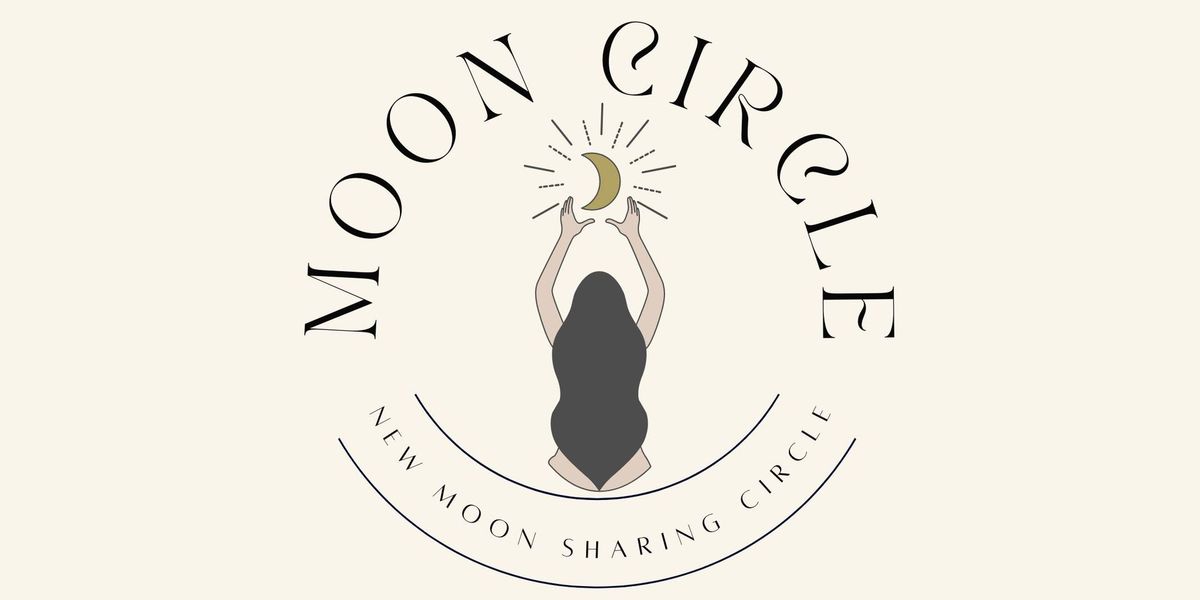 LAST ONE! New Moon Sharing Circle