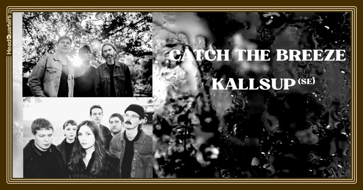 Catch The Breeze + Kallsup (SE)