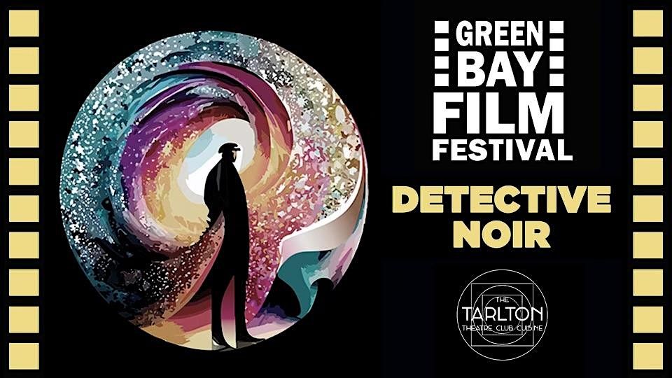 Green Bay Film Festival 2024: Detective Noir | The Tarlton Theatre