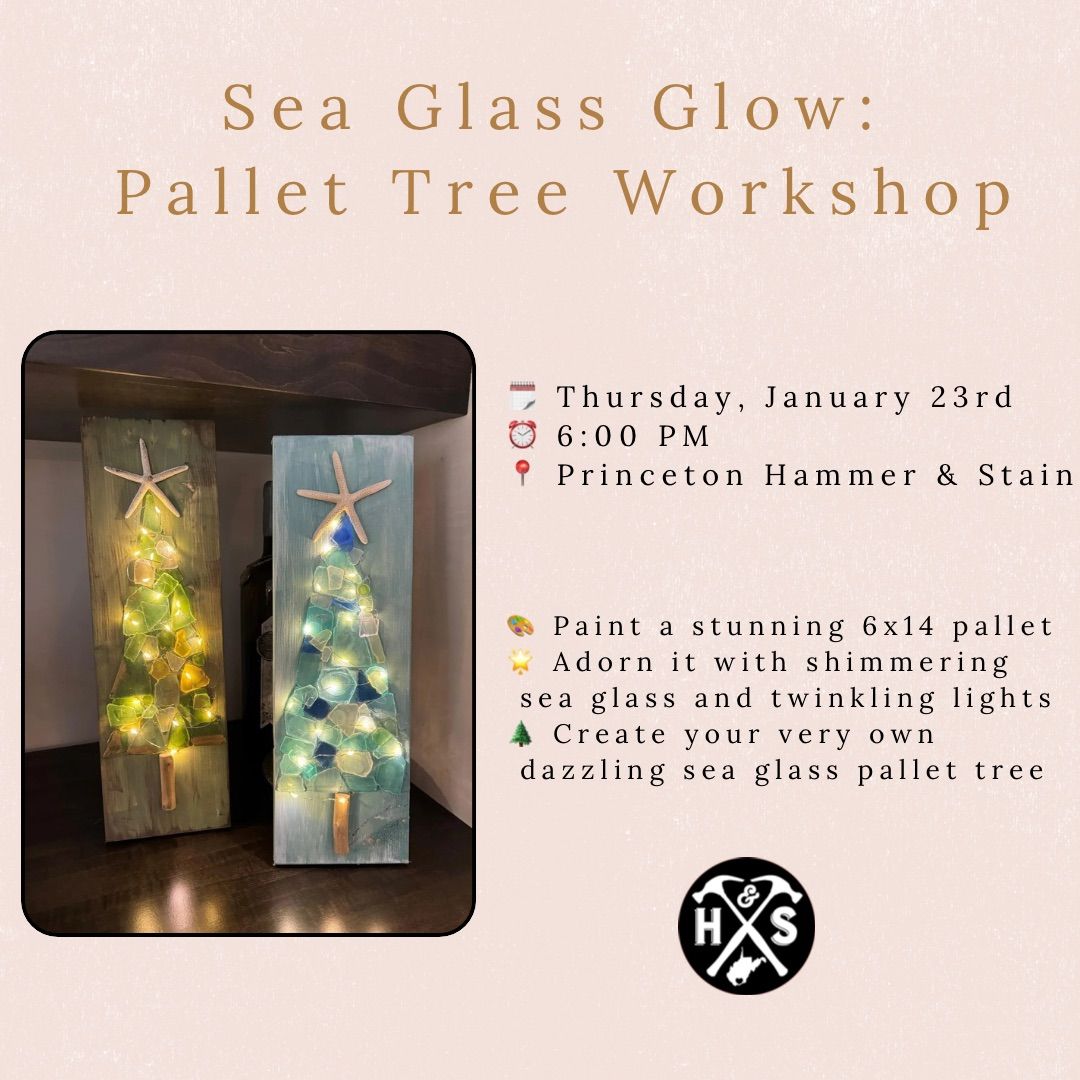 Sea Glass Glow: Pallet Tree Workshop