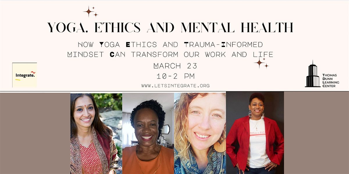 Yoga, Ethics and Mental Health:  How Yoga Ethics and Trauma Informed Mindset Can Transform Our Lives