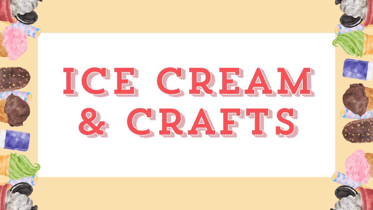 Teens: Ice Cream & Crafts