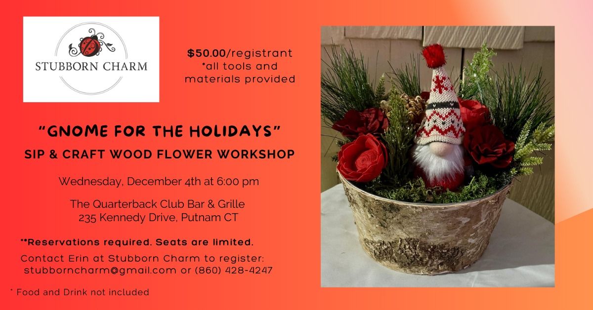 Gnome for the Holidays Sip & Craft Wood Flower Workshop