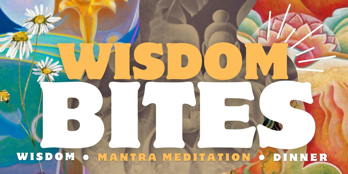 WISDOM BITES - Feeding Mind, Body & Soul