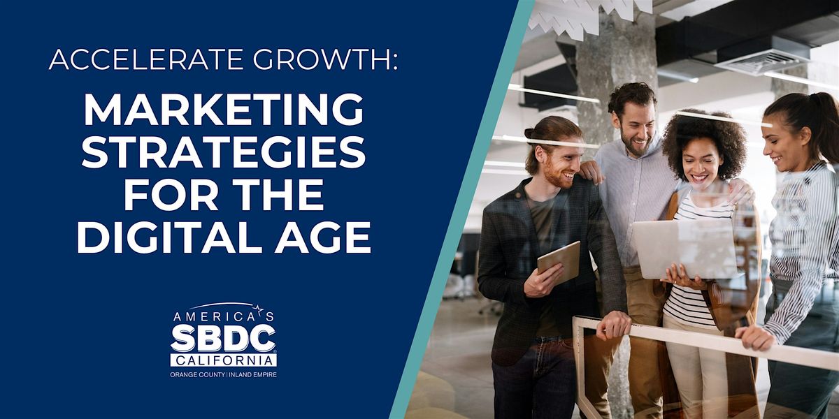 Accelerate Growth: Marketing Strategies for the Digital Age