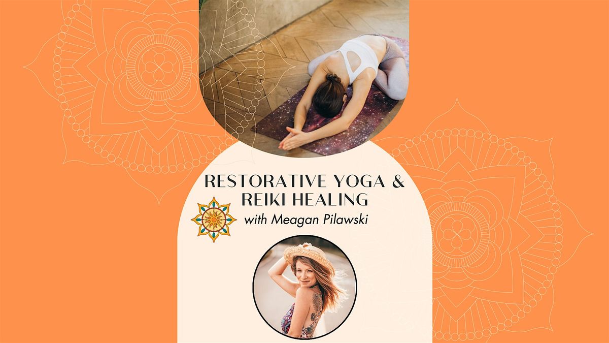 Restorative Yoga & Reiki Healing with Meagan Pilawiski