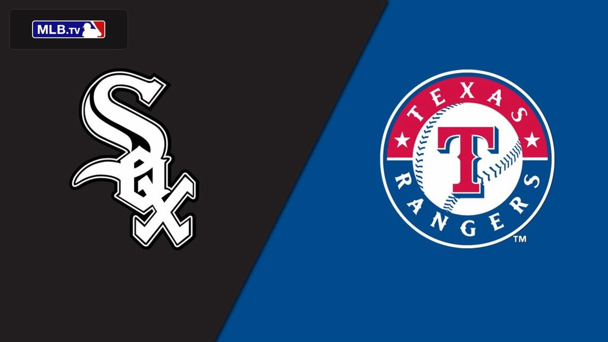 Chicago White Sox vs. Texas Rangers