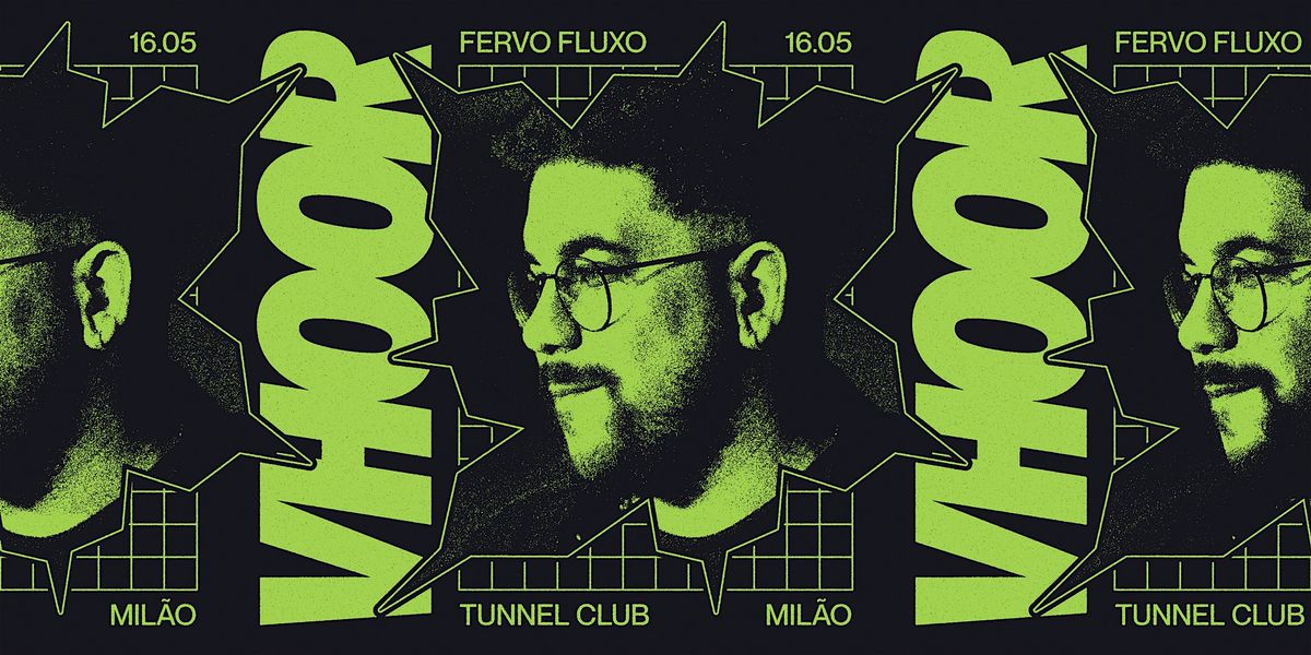 Fervo Fluxo apresenta VHOOR @ Tunnel Club 16\/05\/24