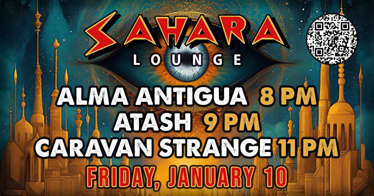 WORLDBEAT EXTRAVAGANZA... ATASH ~ CARAVAN STRANGE ~ ALMA ANTIGUA