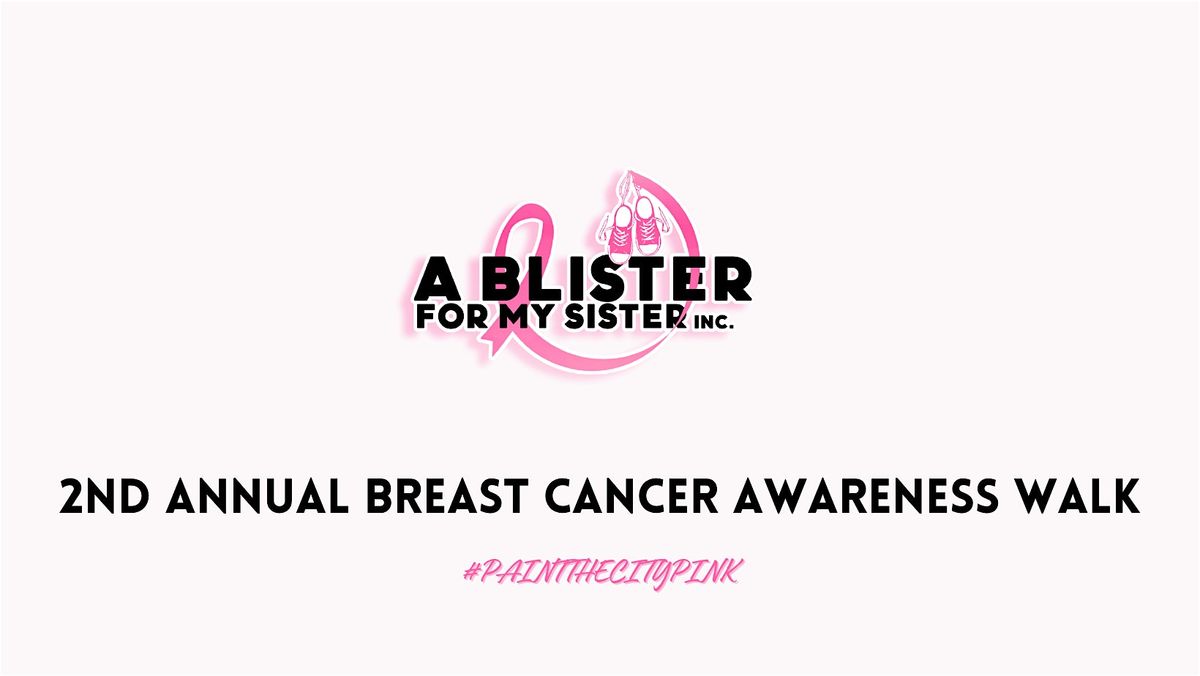 A Blister for My Sister- 2nd Annual Breast Cancer Awareness Walk