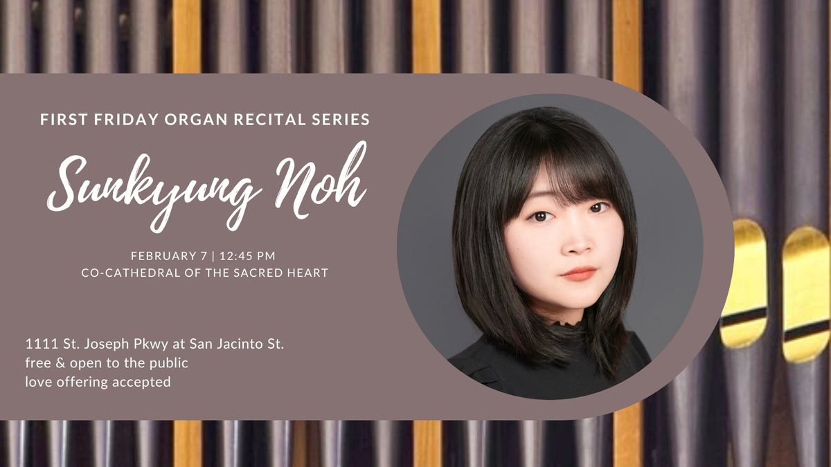 First Friday Organ Recital: Sunkyung Noh