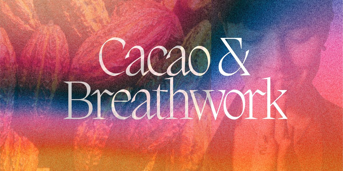 Cacao Ceremony, Breathwork  Workshop and Release