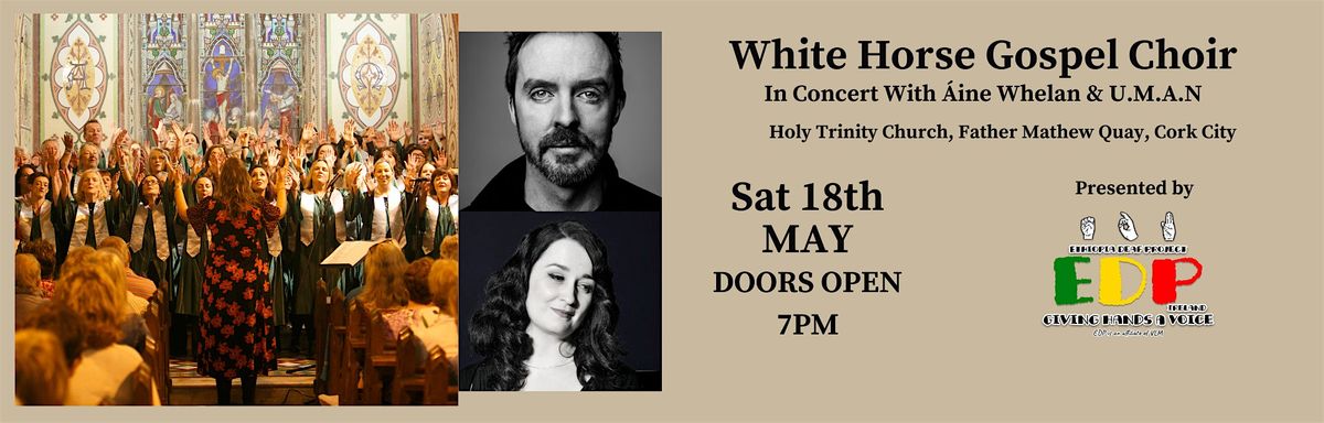 EDP Presents: White Horse Gospel Choir in concert with \u00c1ine Whelan & U.M.A.N
