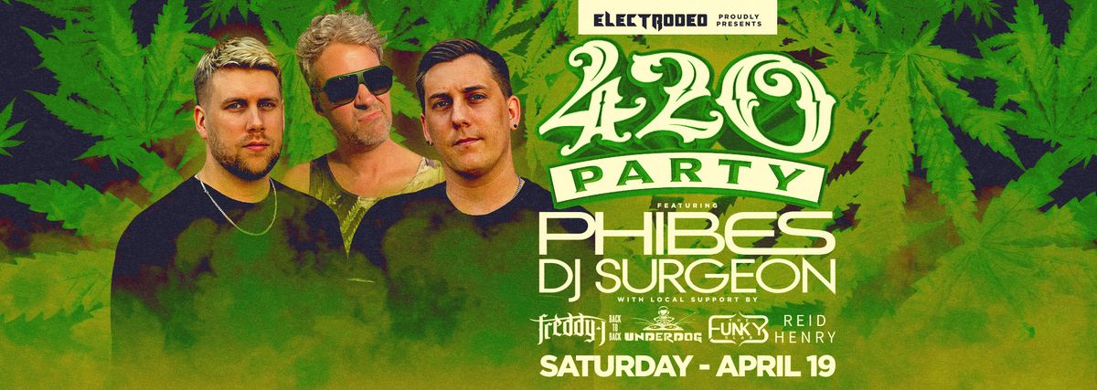 ELECTRODEO 420 Party feat. PHIBES & DJ Surgeon