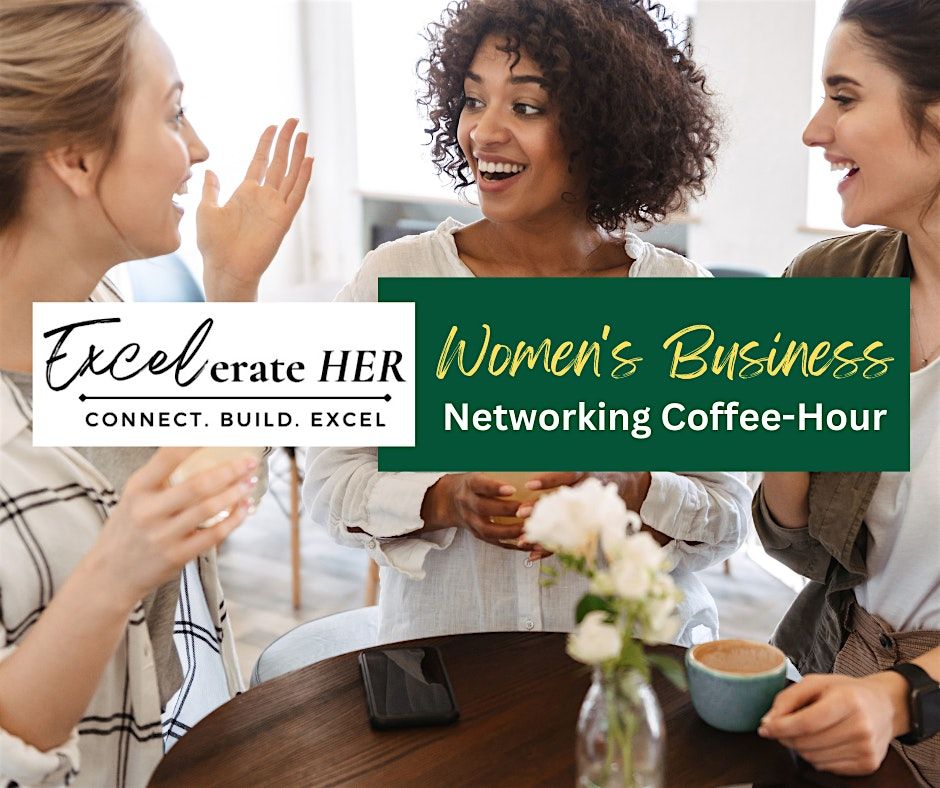 Excelerate HER: Women's Business Networking Coffee-Hour, Manchester, NH