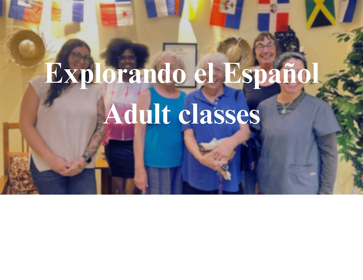 "Explorando el Espa\u00f1ol ", Spanish Adult classes. Spring Semester 2025