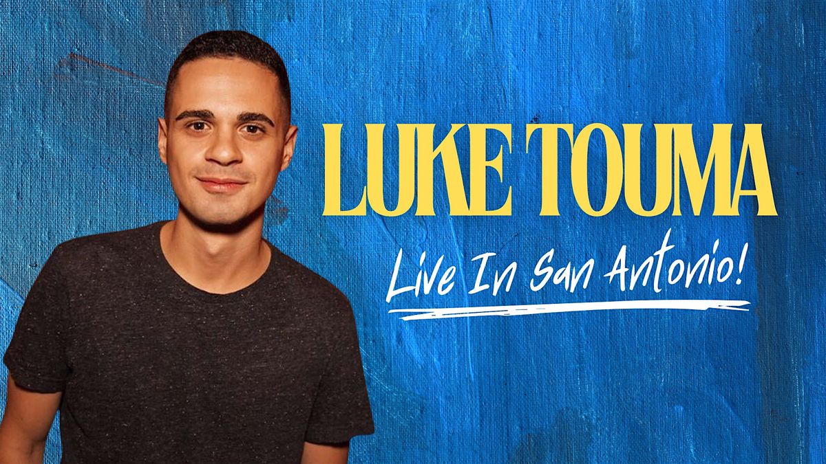 Luke Touma LIVE in San Antonio!