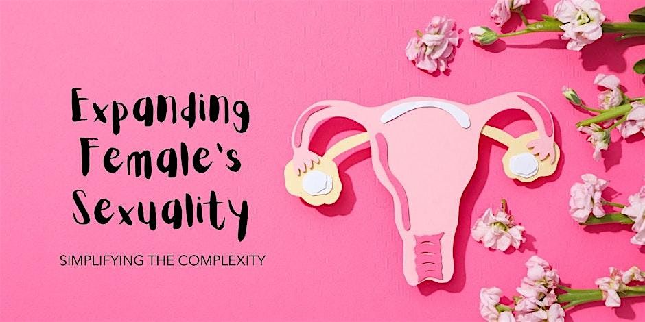 Expanding Female Sexuality: Simplifying the Complexity
