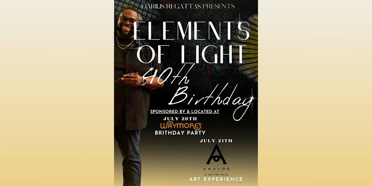 Elements  of Light: Art Experience and Birthday Celebration