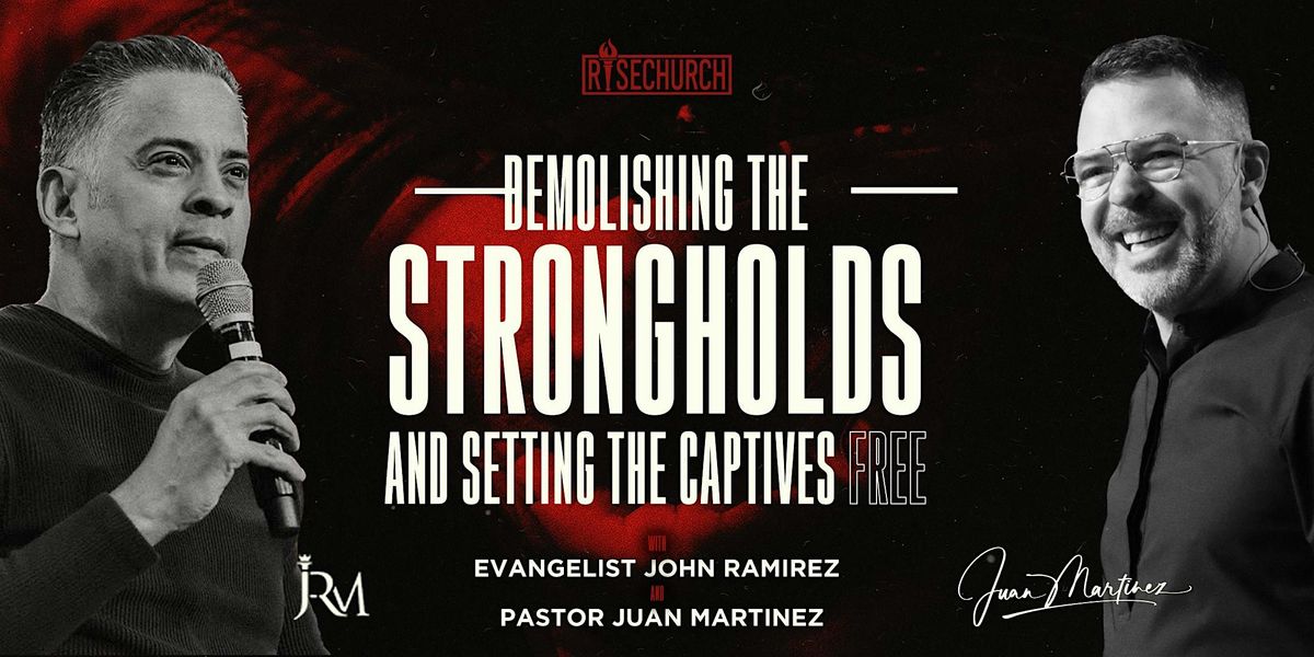 John Ramirez: Demolishing the Strongholds and Setting the Captives Free