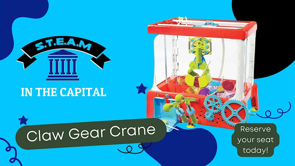 S.T.E.A.M in the Capitial - Claw Gear Crane