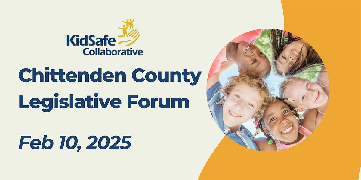 KidSafe Collaborative Chittenden Co. Legislative Forum 2025