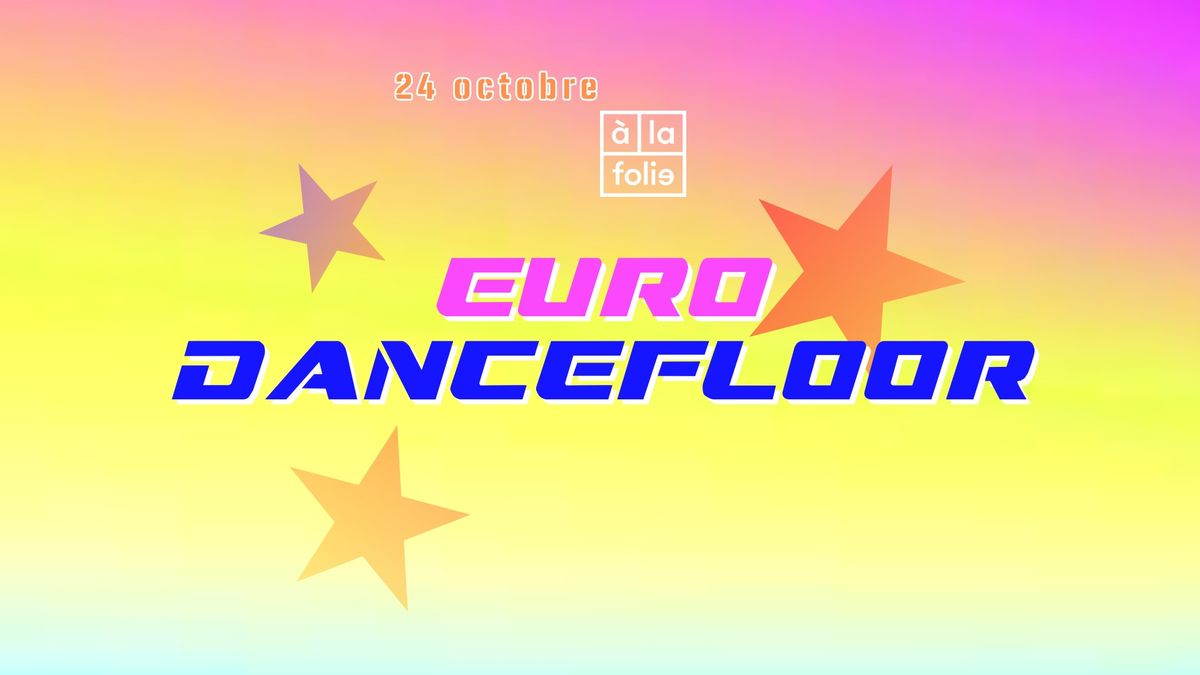 EURO DANCEFLOOR \u2b50\u200b \u00e0 la folie