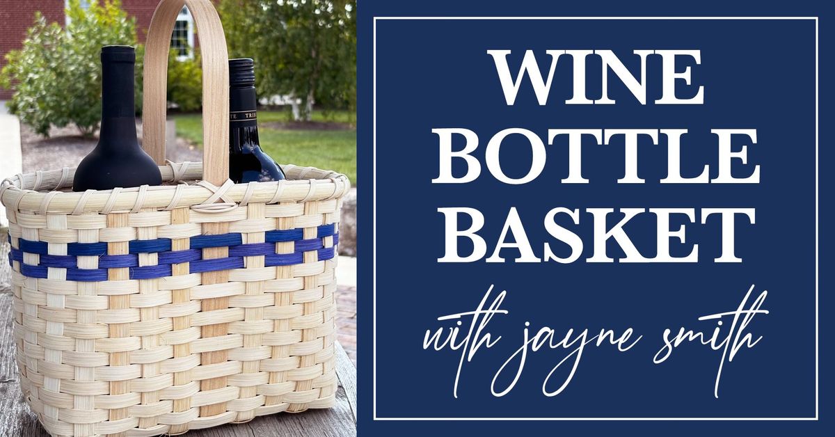 Wine Bottle Basket with Jayne Smith