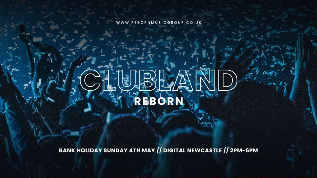 CLUBLAND REBORN