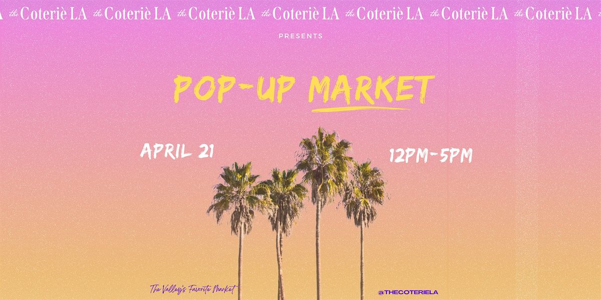 The Coteriè LA Shop Small Outdoor Pop-up Market, 21960 Erwin St ...