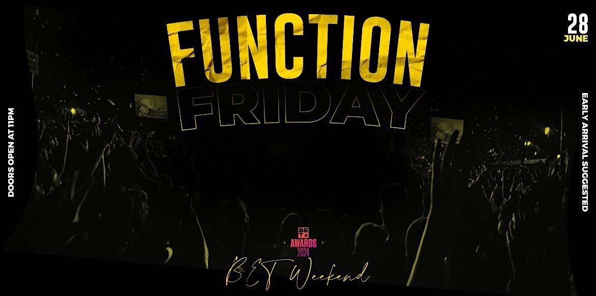 BET WEEKEND FUNCTION FRIDAYS (18+)