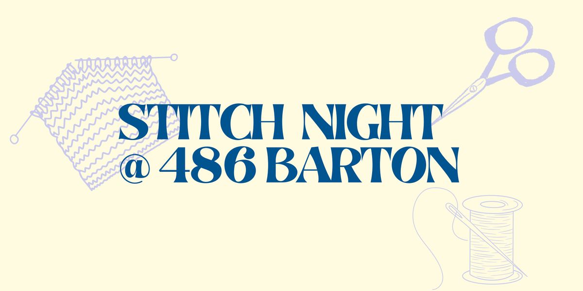 Stitch Night @ 486 Barton